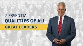 7 Essential Qualities of All Great Leaders [upl. by Aicenra409]