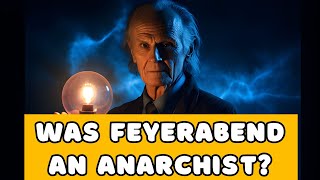 Was Feyerabend an Anarchist Exploring the Political amp Religious Life of a Controversial Philosopher [upl. by Akinak]