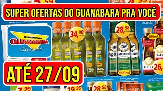 OFERTAS DO GUANABARA SUPERMERCADO VÁLIDAS DE 25 A 270924 [upl. by Seyah]