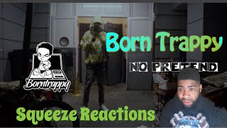 Born Trappy  No Pretend  Squeeze Reactions [upl. by Yvad]