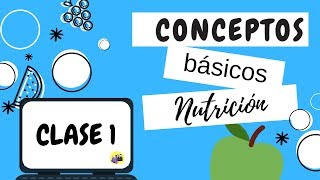 CLASE 1 Conceptos básicos de nutrición [upl. by Nylyoj]