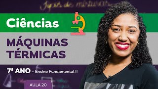 Máquinas térmicas – Ciências – 7º ano – Ensino Fundamental [upl. by Eicaj]