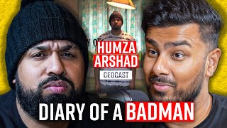 HUMZA ARSHAD DIARY OF A BADMAN CHANGED MY LIFE  CEOCAST EP 103 [upl. by Hiroshi]