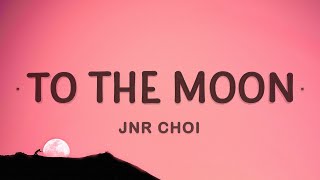 Jnr Choi  To The Moon Remix Lyrics [upl. by Akilat]