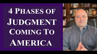 FOUR PHASES of JUDGMENT Coming to AMERICA [upl. by Phedra547]