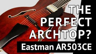 Eastman AR503CE Review  The Perfect Jazz Guitar [upl. by Henigman]