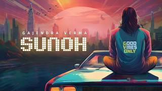 Sunoh  Gajendra Verma  Album Good Vibes Only  Official Full Video 2024 [upl. by Devehcoy356]