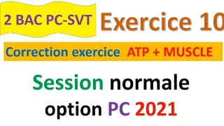 2 bac pc svt CORRECTION exercice 10 svt  ATP et muscle normale PC 2021 [upl. by Irish]