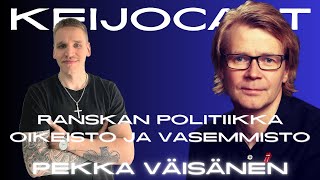 Pekka Väisänen Ranskan politiikka  oikeiston amp vasemmiston määrittely  Keijocast 70 [upl. by Eekorehc254]