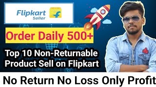 🔥Top 10 Category Sell on Flipkart with NonReturnable  🔥High Demand Products in 2023 SellerStudy [upl. by Stauder124]