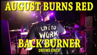 August Burns Red  Back Burner  Drums Only [upl. by Seuqramed]