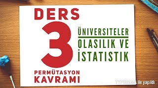 Ders 3OLASILIK PERMUTASYON İLİŞKİSİ Üniversiteler için Olasılık Ve İSTATİSTİK Mühendisler İçin [upl. by Samuel383]