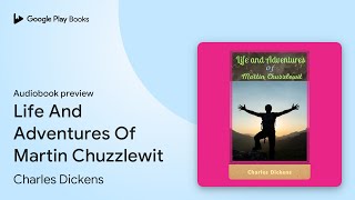 Life And Adventures Of Martin Chuzzlewit by Charles Dickens · Audiobook preview [upl. by Esorlatsyrc]