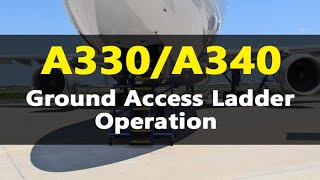 AIRCRAFT  A330A340 Ground Access Ladder Operation [upl. by Ellicul855]