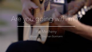 Are you going with me  Pat Metheny played by Stephan Bormann [upl. by Hsiri219]