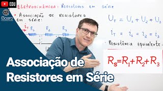 ASSOCIAÇÃO DE RESISTORES EM SÉRIE  ELETRODINÂMICA  AULA 8  Professor Boaro [upl. by Nrubua]