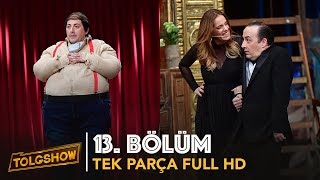 TOLGSHOW 13 Bölüm  Tek Parça Full HD [upl. by Nosaj]