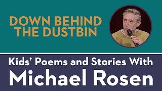 Down Behind The Dustbin  PERFORMANCE  Kids Poems and Stories With Michael Rosen [upl. by Htide]