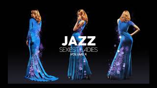 Jazz Sexiest Ladies Vol 4  Cool Music [upl. by Dareg]