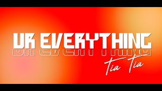 Ur Everything  Tia Tia Official Lyric Video [upl. by Semmes903]