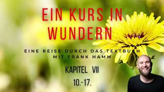 EKIW  Textbuch Kapitel 13 VII Nr1017  Ein Kurs in Wundern mit Frank Hamm [upl. by Aredna]