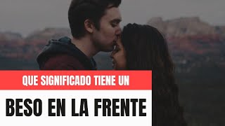 Que significa un BESO EN LA FRENTE 😘​ [upl. by Enilecram]