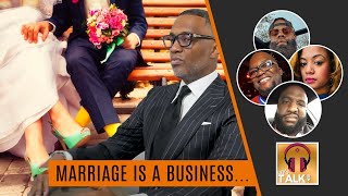 Kevin Samuels explains why MARRIAGE IS A BUSINESS and RICH PEOPLE DIVORCE LESS  Lapeef quotLets Talkquot [upl. by Marasco]