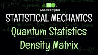 Statistical Mechanics  Quantum Statistics  Density Matrix [upl. by Enilegna607]