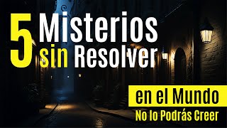 Los 5 misterios sin resolver que te dejarán sin palabras [upl. by Noelle]