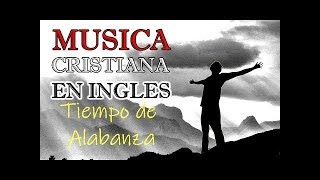 MUSICA CRISTIANA EN INGLES 2018 [upl. by Namrehs]