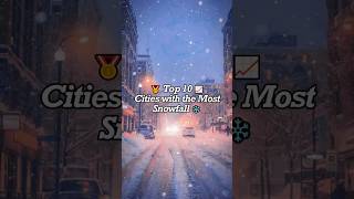 Top 10 Cities with the Most Snowfall ❄️ top10 facts shortvideo travel [upl. by Raffo]