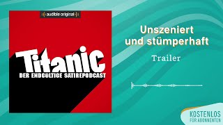 Trailer Titanic  Der endgültige Satirepodcast  Audible Original Podcast [upl. by Adnuahsor449]