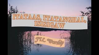 Itataas Itatanghal Isisigaw  JIL Worship   lyrics and chords [upl. by Arikahc]