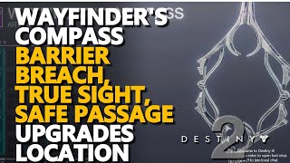 Wayfinders Compass Upgrades Destiny 2 Requires Barrier Breach True Sight Safe Passage ability [upl. by Adnahsat]