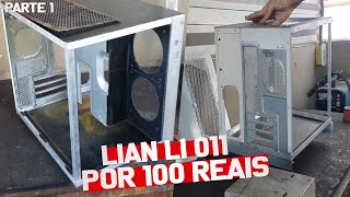 CONSTRUINDO gabinete LIAN LI 011 gastando 100 REAIS parte 1 [upl. by Skillern505]