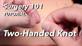 TwoHanded Surgical Knot Tying [upl. by Cahan332]