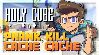 HOLYCUBE IV  PRANK KILL amp CACHE CACHE [upl. by Frulla]