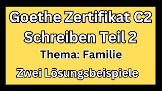 Goethe Zertifikat C2 Schreiben Teil 2  Thema Familie [upl. by Emalee]