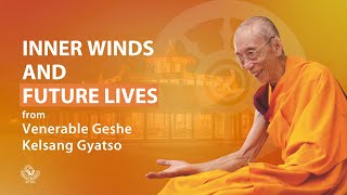 Inner winds and future lives  Venerable Geshe Kelsang Gyatso [upl. by Adnilec943]