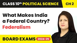 What Makes India a Federal Country  Federalism  Class 10 Political Science Chapter 2  CBSE 2024 [upl. by Linnell961]