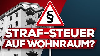 Immobilien Neue StrafSteuer geplant [upl. by Suedaht26]