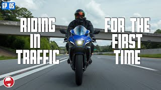 Riding a motorcycle in TRAFFIC for the FIRST TIME  Learn to Ride a MOTORCYCLE Series  Ep 05 [upl. by Diver]