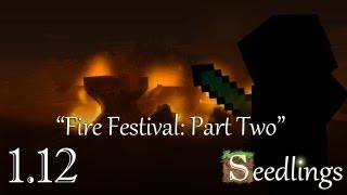 Seedlings 112  quotFire Festival Part Twoquot [upl. by Mccreary17]