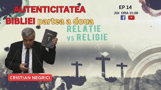 DE LA RELIGIE LA RELAȚIE  EP 14  AUTENTICITATEA BIBLIEI PARTEA 2  CU CRISTIAN NEGRICI [upl. by Zeitler70]