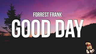 Forrest Frank  GOOD DAY Lyrics [upl. by Alesi834]