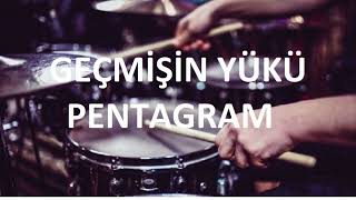 GEÇMİŞİN YÜKÜ  PENTAGRAM  DAVULSUZDRUMLESS [upl. by King]