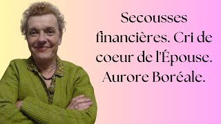 Secousses financières Cri de coeur de lÉpouse Aurore Boréale [upl. by Bascomb]