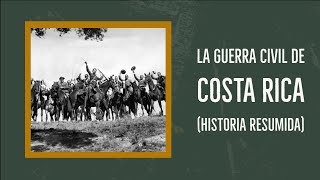 LA GUERRA CIVIL DE COSTA RICAHISTORIA RESUMIDA [upl. by Rivers]