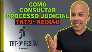 COMO CONSULTAR PROCESSO TRABALHISTA DO TRT 9ª REGIÃO  PARANÁ [upl. by Aicnorev]