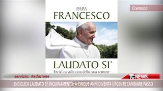 Enciclica Laudato Si inquinamento a cinque anni diventa urgente cambiare passo [upl. by Mistrot]